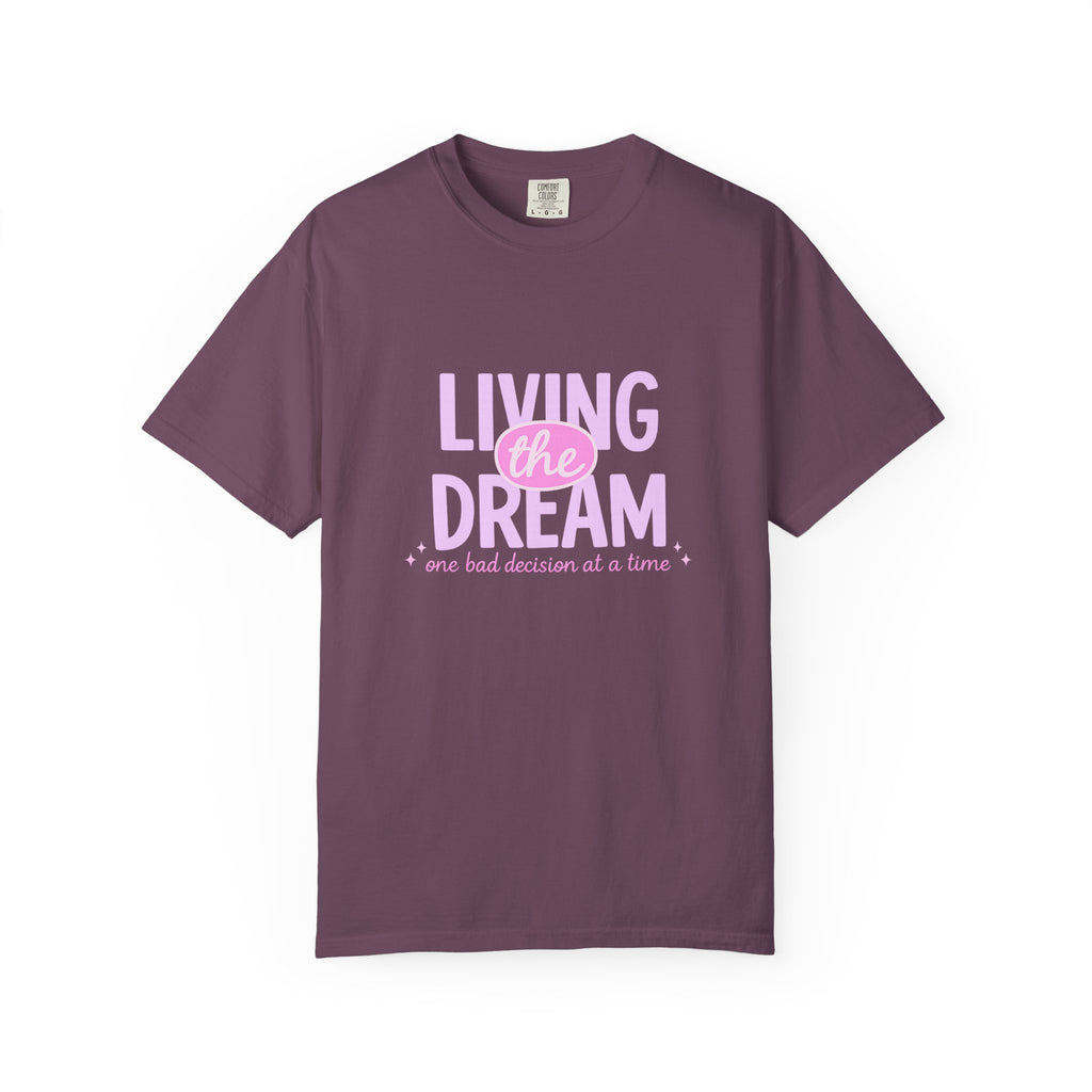 Living the Dream T-Shirt — "Living the Dream (one bad decision at a time)" Pink Graphic Tee