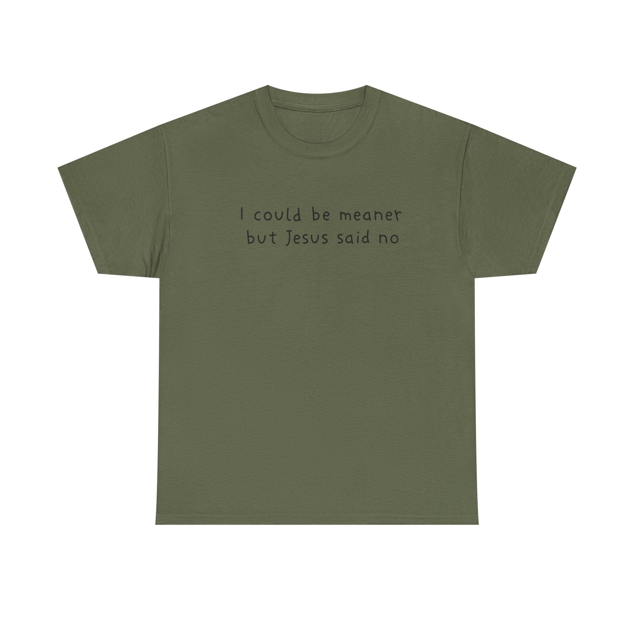 Christian Graphic Tee — "I Could Be Meaner But Jesus Said No" White T-Shirt