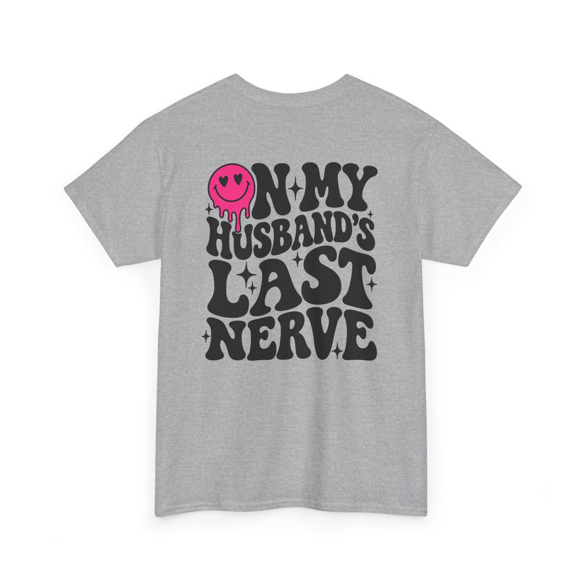 On my husbands last Nerve Tee