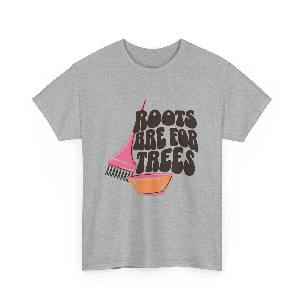 Roots are for Trees Tee