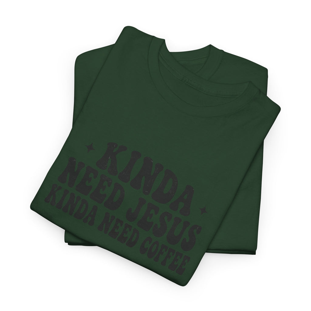 Christian Coffee T-Shirt — "Kinda Need Jesus Kinda Need Coffee" Graphic Tee