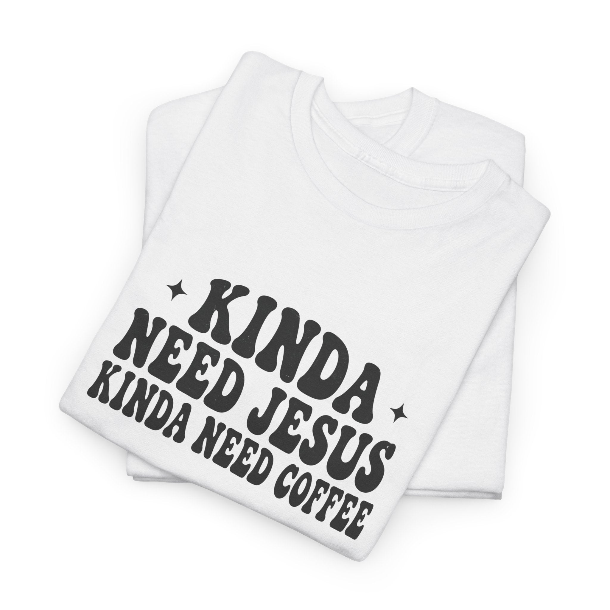 Christian Coffee T-Shirt — "Kinda Need Jesus Kinda Need Coffee" Graphic Tee