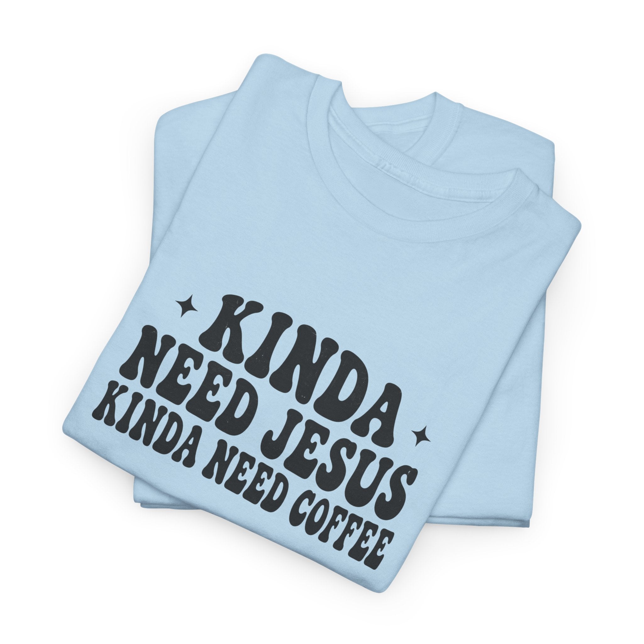 Christian Coffee T-Shirt — "Kinda Need Jesus Kinda Need Coffee" Graphic Tee