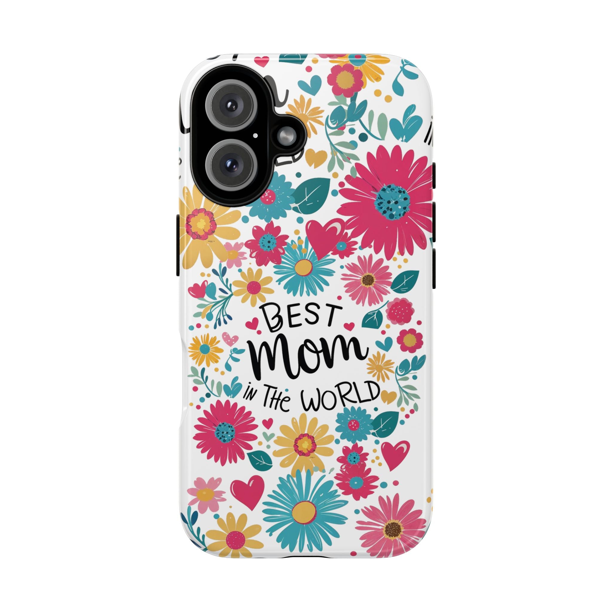 Best Mom in the World Floral Phone Case — Mother's Day Gift