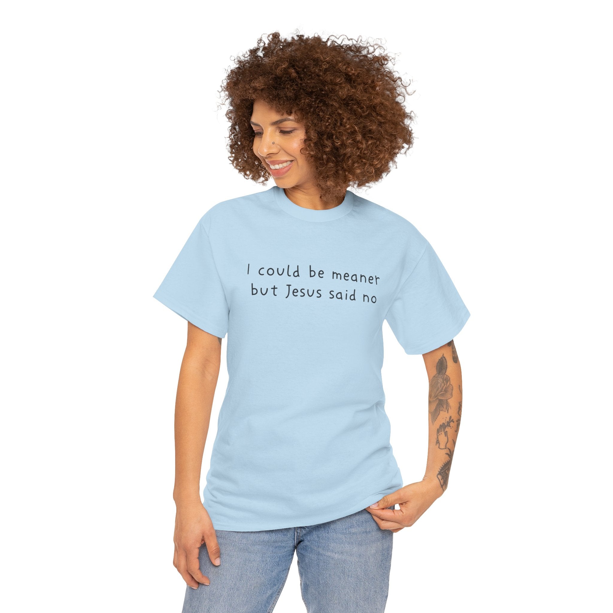 Christian Graphic Tee — "I Could Be Meaner But Jesus Said No" White T-Shirt