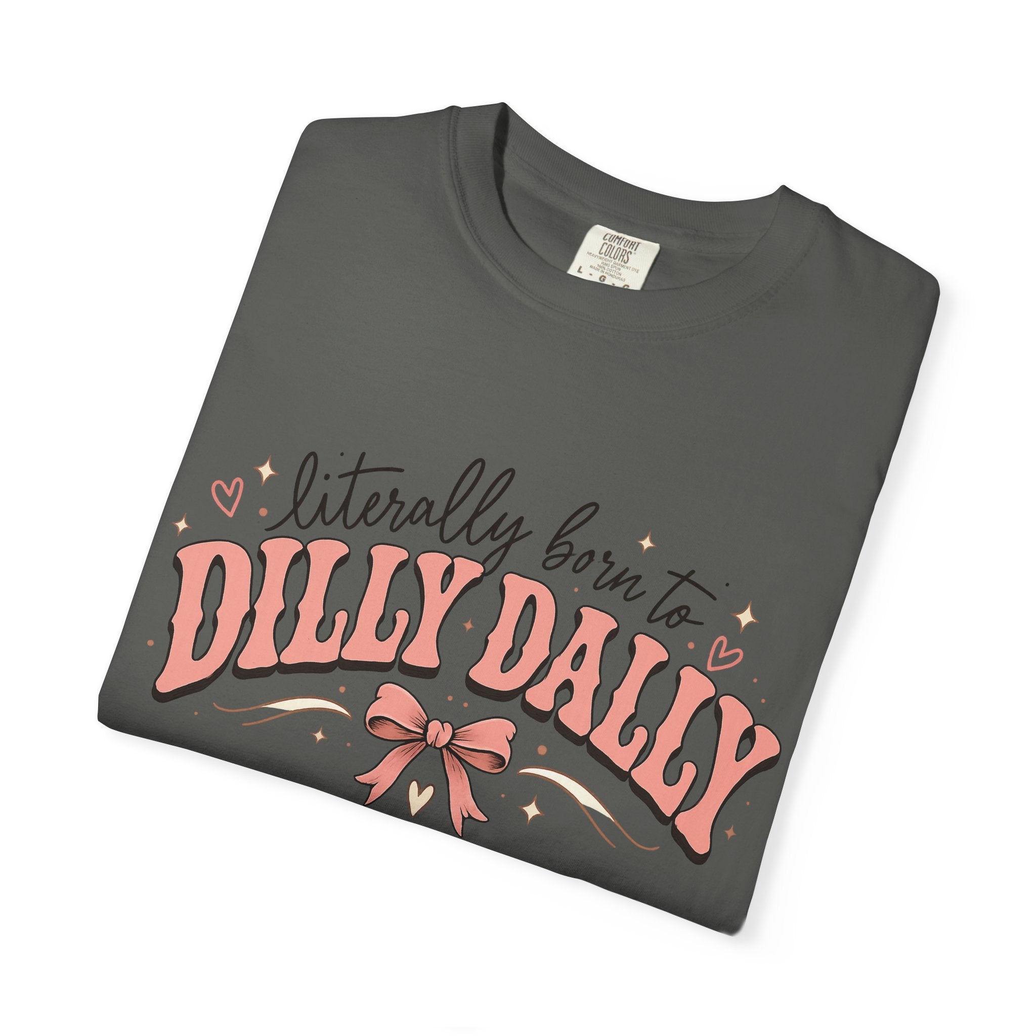 T-Shirt — "Literally Born to Dilly Dally" Retro Pink Bow Graphic