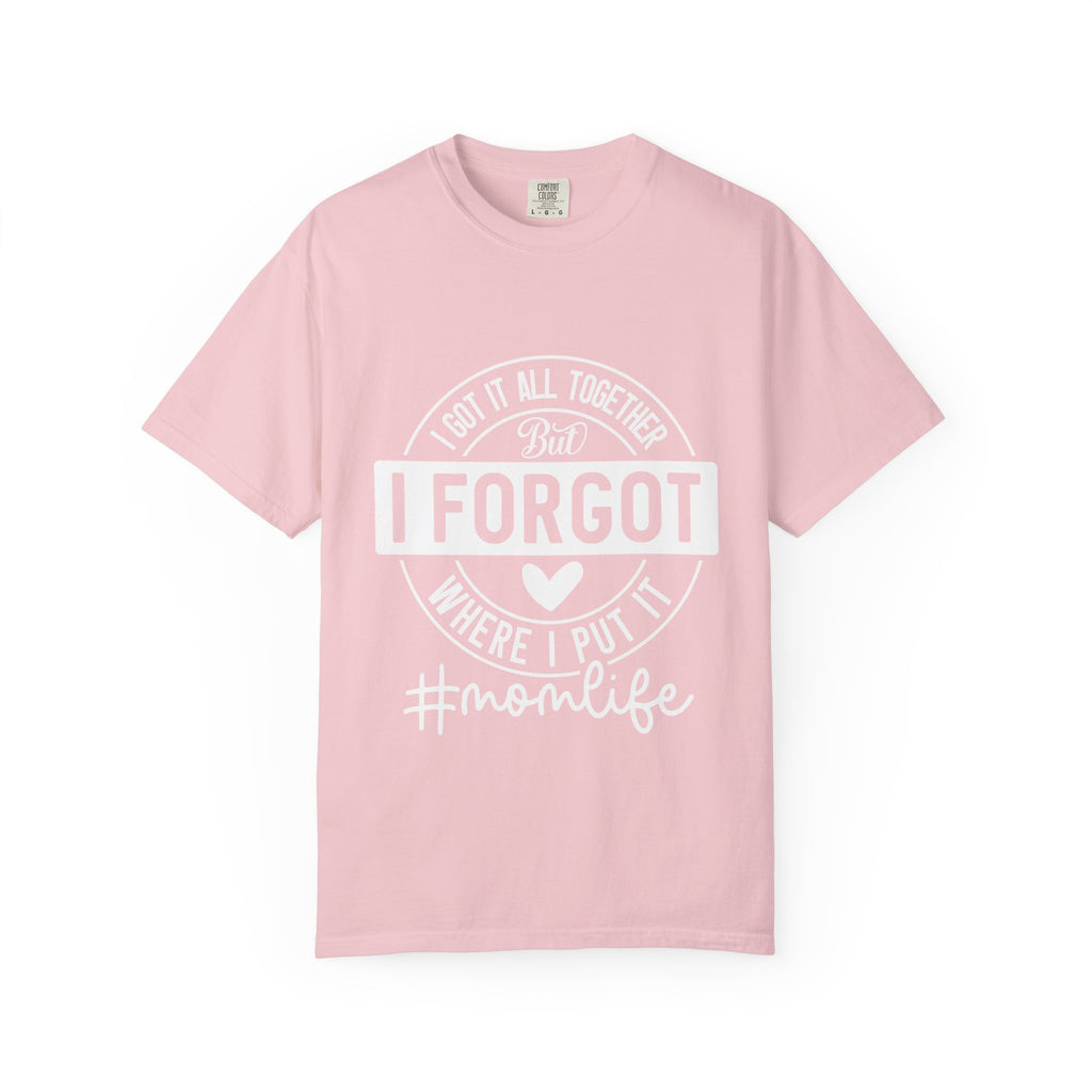 Mom Life T-Shirt - "I Got It All Together But I Forgot Where I Put It" Funny Mom Tee