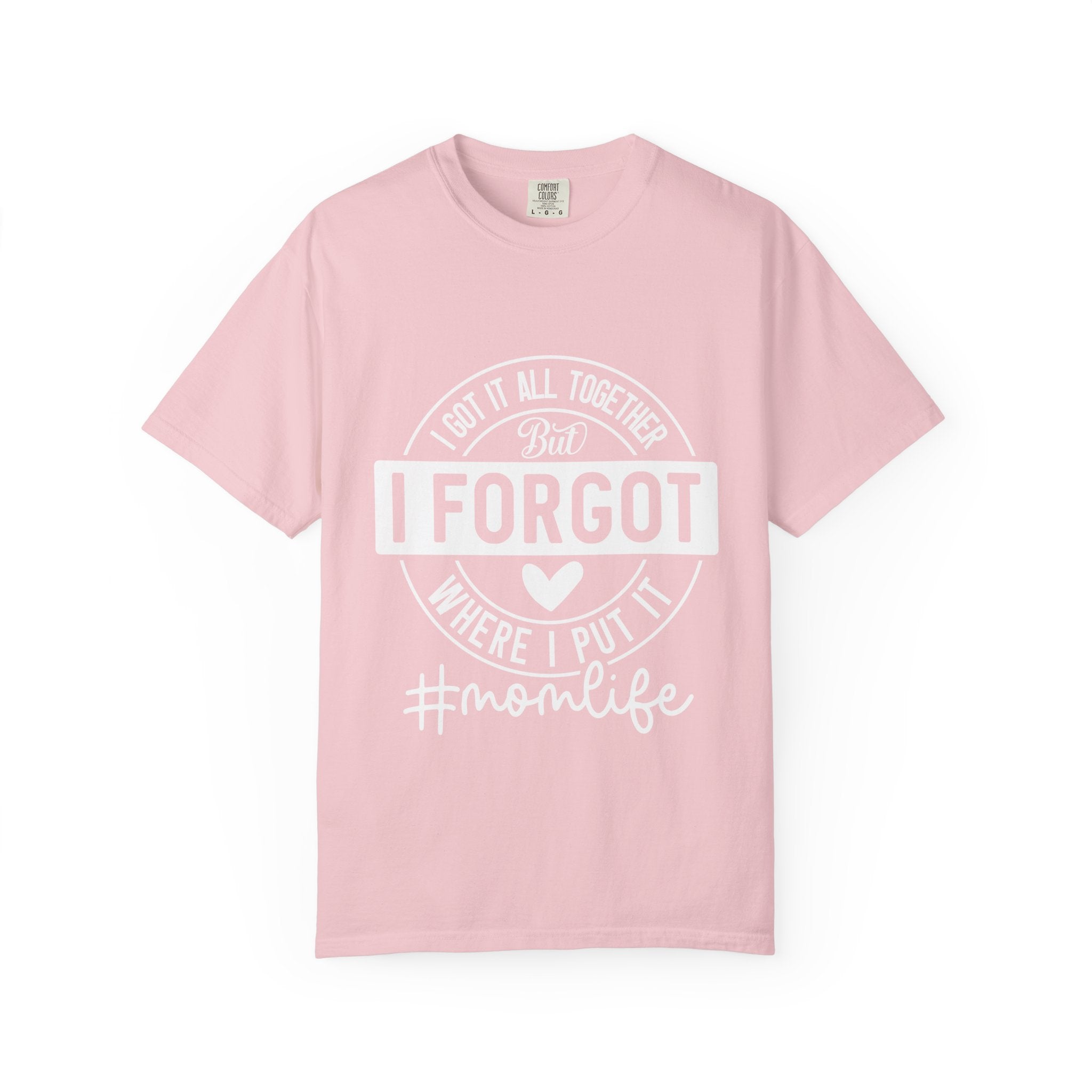 Mom Life T-Shirt - "I Got It All Together But I Forgot Where I Put It" Funny Mom Tee
