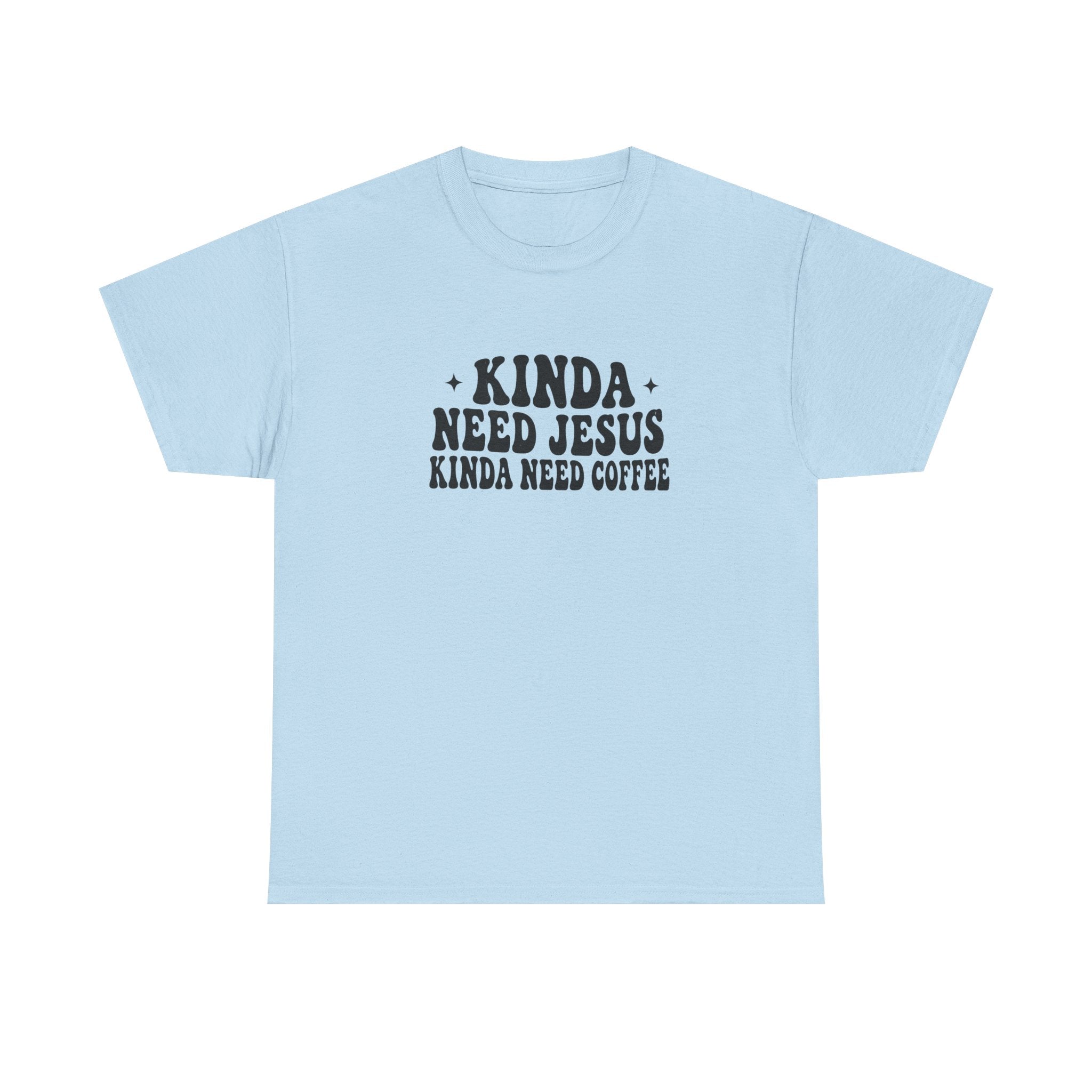 Christian Coffee T-Shirt — "Kinda Need Jesus Kinda Need Coffee" Graphic Tee