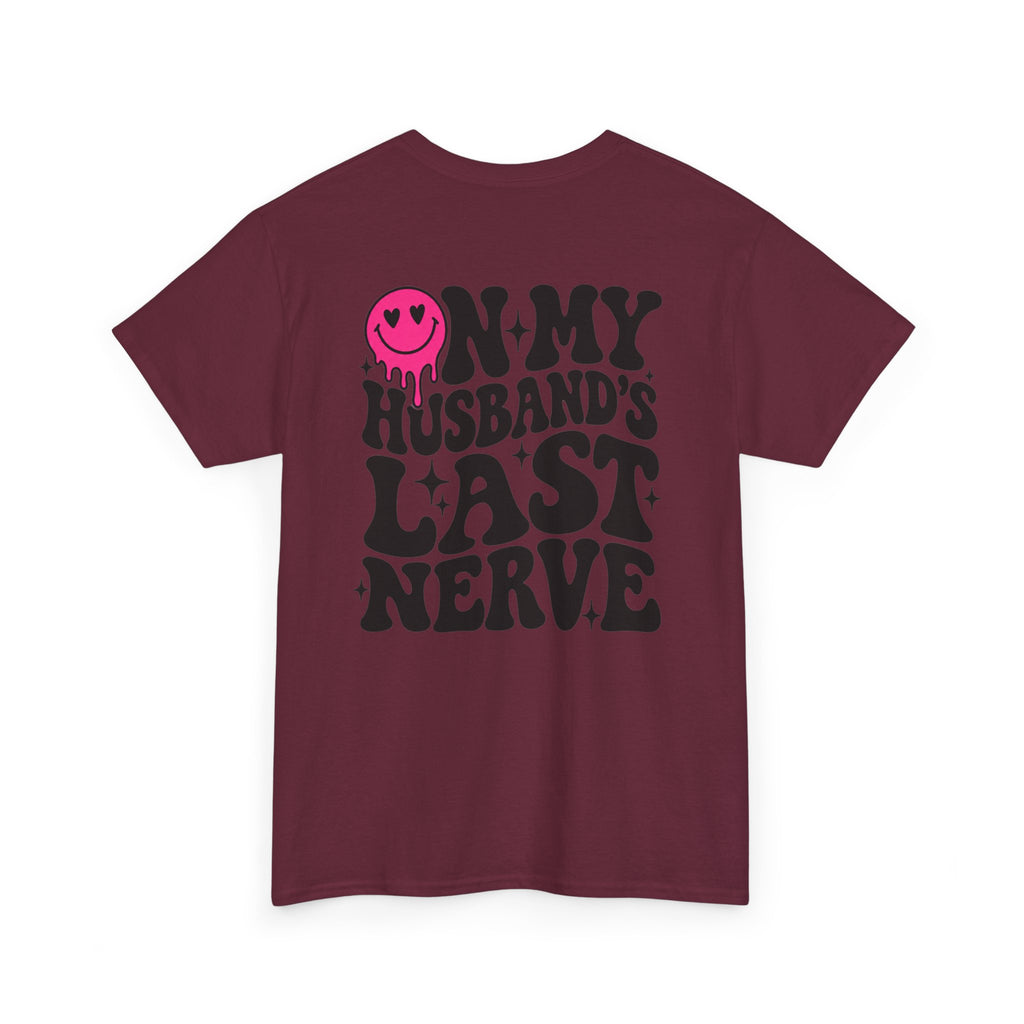 On my husbands last Nerve Tee