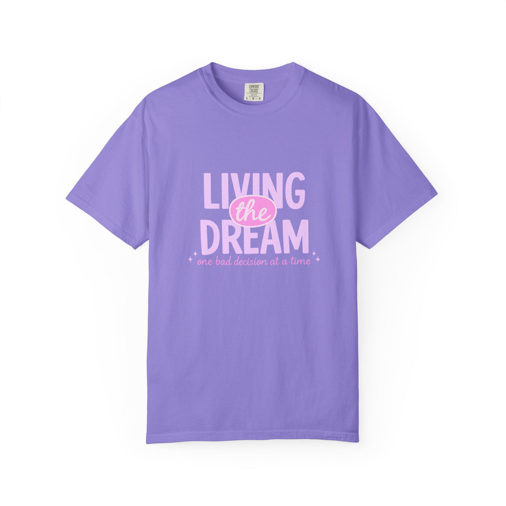Living the Dream T-Shirt — "Living the Dream (one bad decision at a time)" Pink Graphic Tee