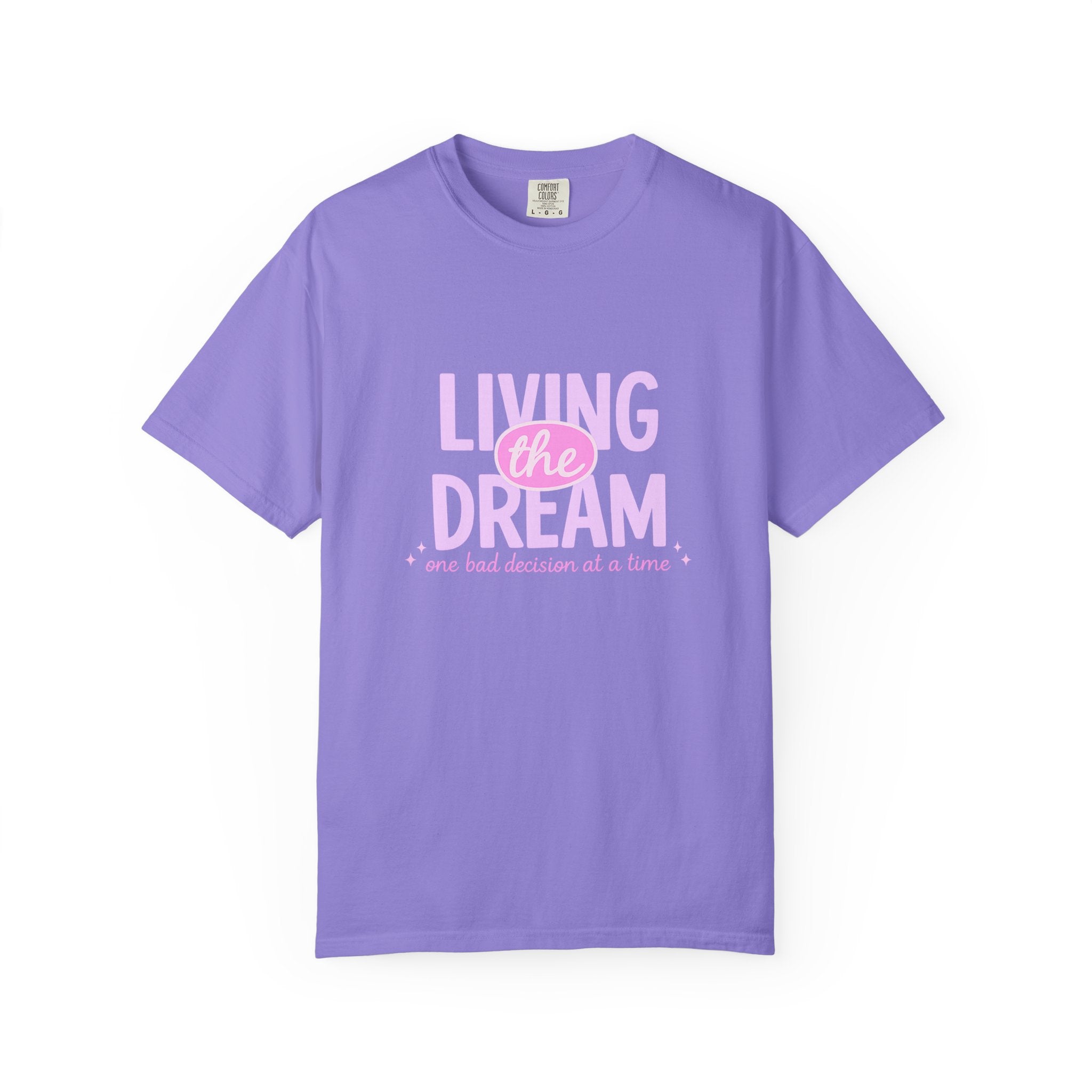Living the Dream T-Shirt — "Living the Dream (one bad decision at a time)" Pink Graphic Tee